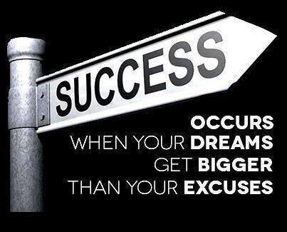 Success Occurs When Your DREAMS Get Bigger Than Your Excuses